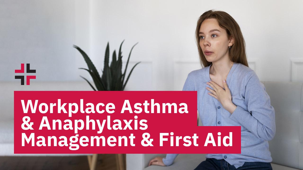 Workplace Asthma and Anaphylaxis Management and First Aid